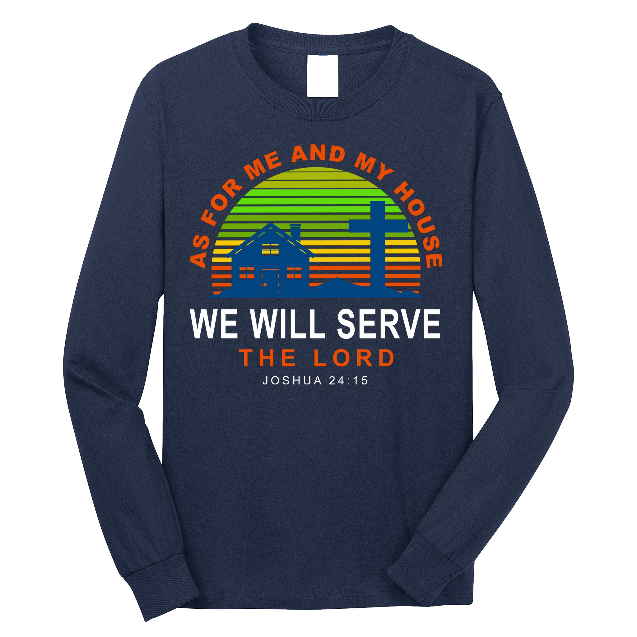 As For Me And My House We Will Server The Lord Long Sleeve Shirt
