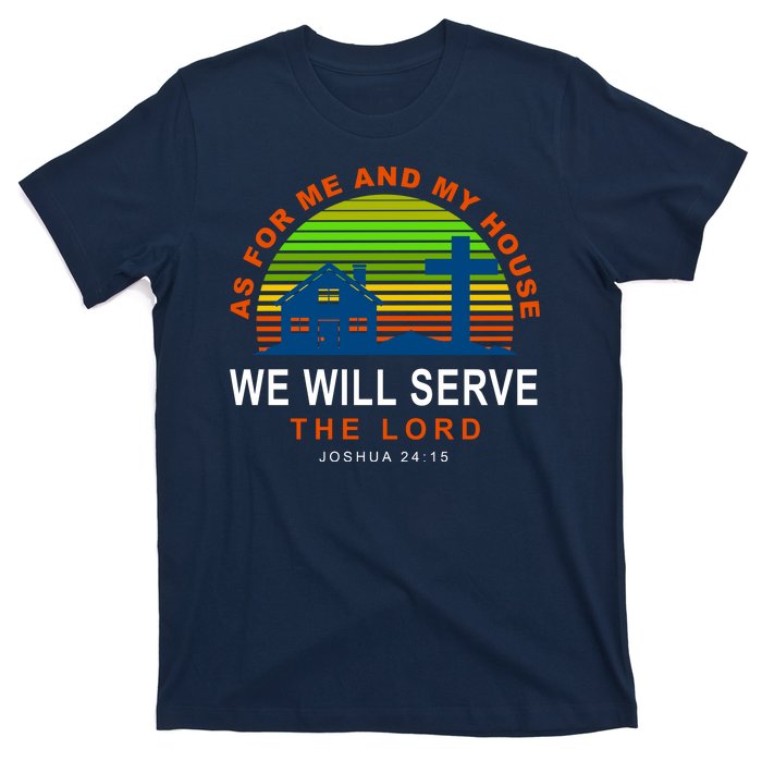 As For Me And My House We Will Server The Lord T-Shirt