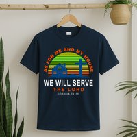 As For Me And My House We Will Server The Lord T-Shirt