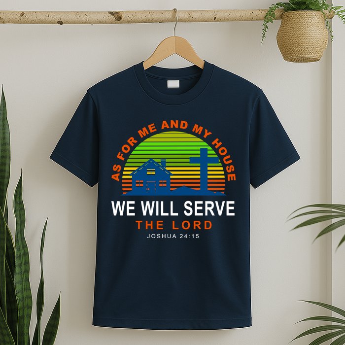 As For Me And My House We Will Server The Lord T-Shirt