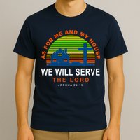 As For Me And My House We Will Server The Lord T-Shirt