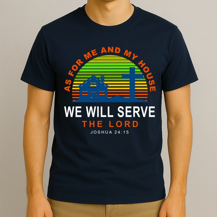 As For Me And My House We Will Server The Lord T-Shirt