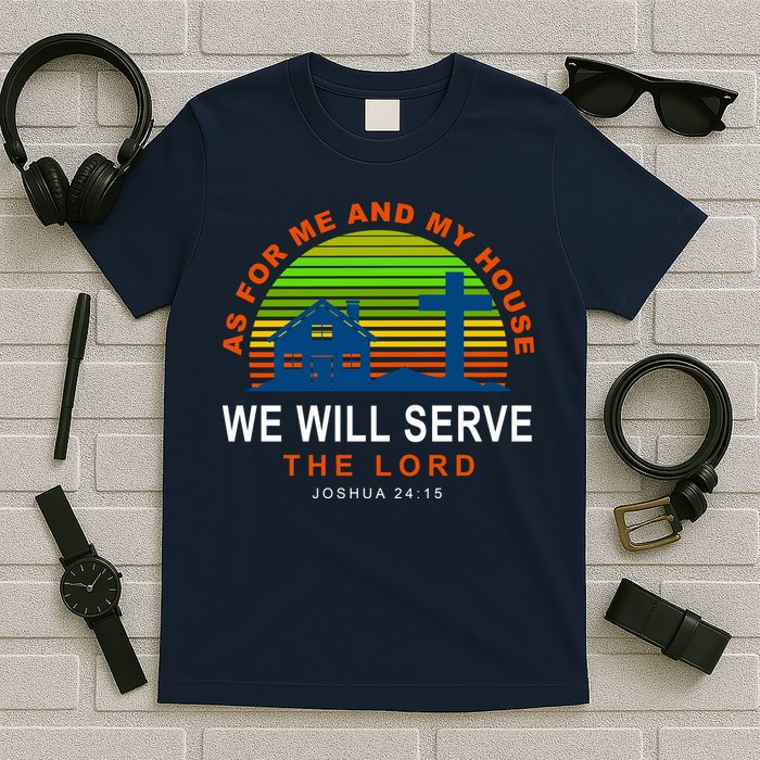 As For Me And My House We Will Server The Lord T-Shirt