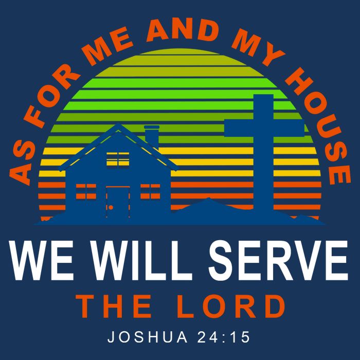 As For Me And My House We Will Server The Lord T-Shirt