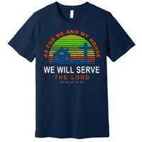 As For Me And My House We Will Server The Lord Premium T-Shirt