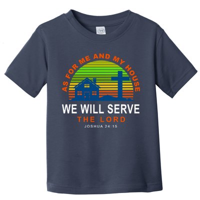 As For Me And My House We Will Server The Lord Toddler T-Shirt