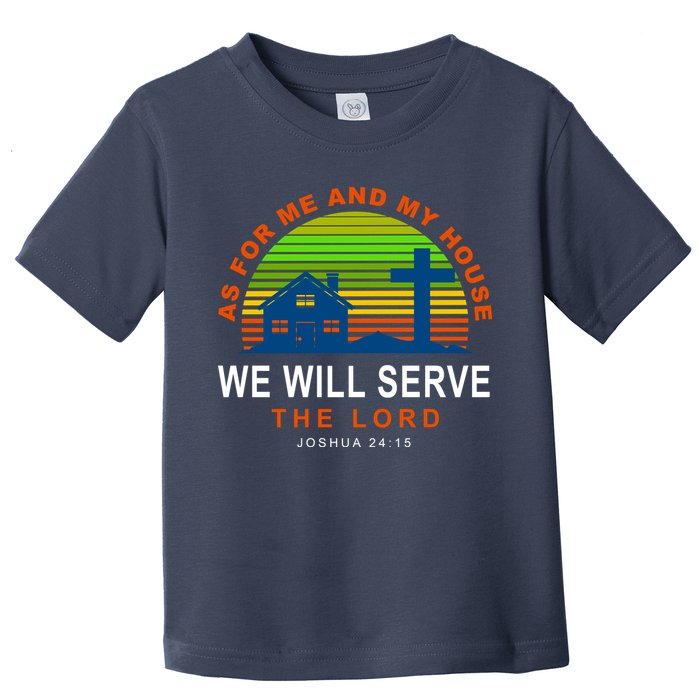 As For Me And My House We Will Server The Lord Toddler T-Shirt