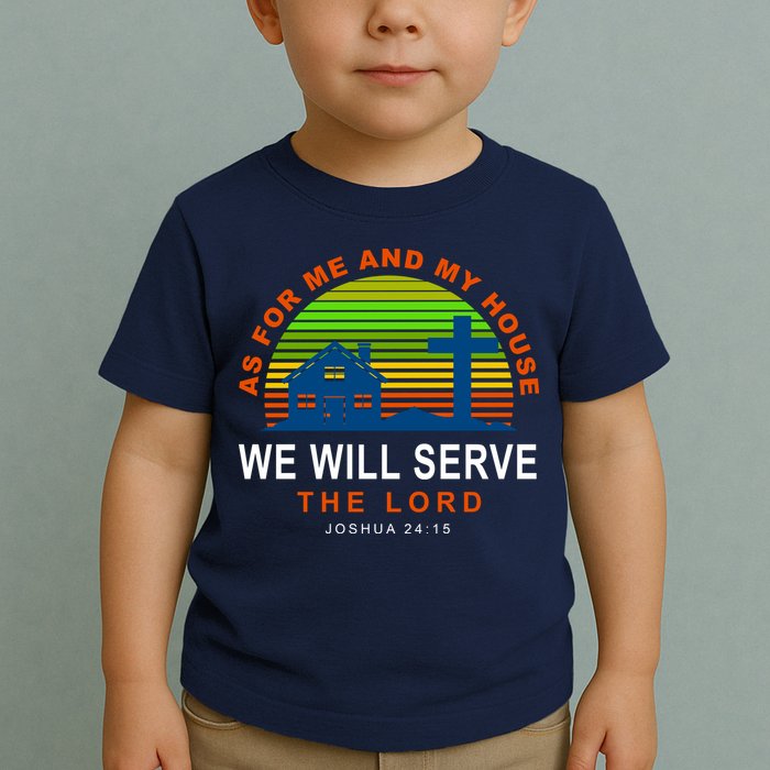 As For Me And My House We Will Server The Lord Toddler T-Shirt