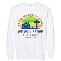 As For Me And My House We Will Server The Lord Garment-Dyed Sweatshirt