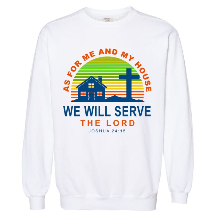 As For Me And My House We Will Server The Lord Garment-Dyed Sweatshirt