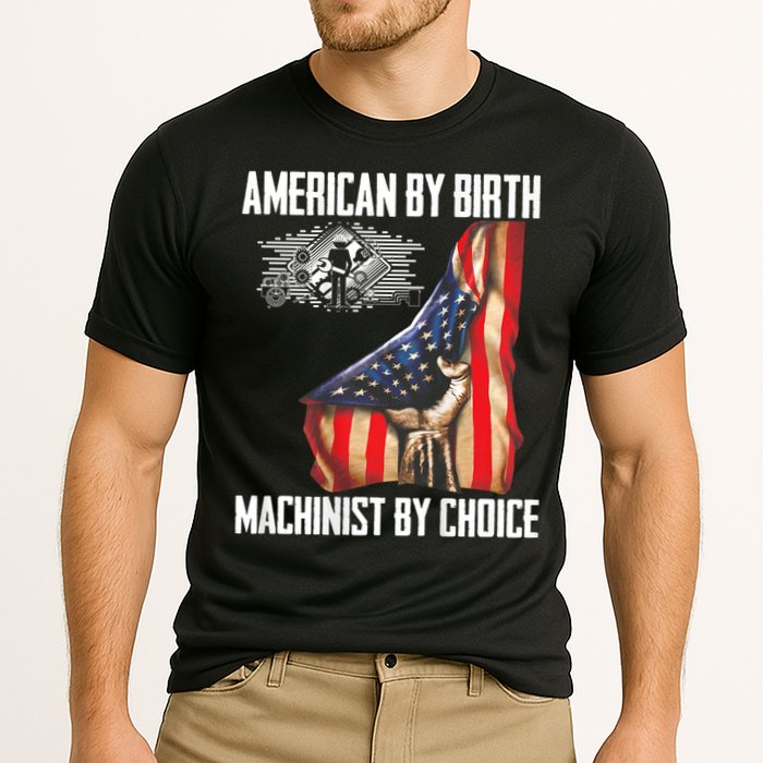 American Flag Machinist By Choice Funny For Machinist Performance Shirt