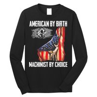 American Flag Machinist By Choice Funny For Machinist Long Sleeve Shirt