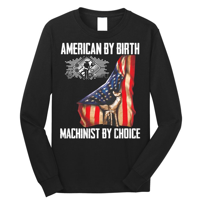 American Flag Machinist By Choice Funny For Machinist Long Sleeve Shirt