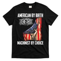 American Flag Machinist By Choice Funny For Machinist T-Shirt