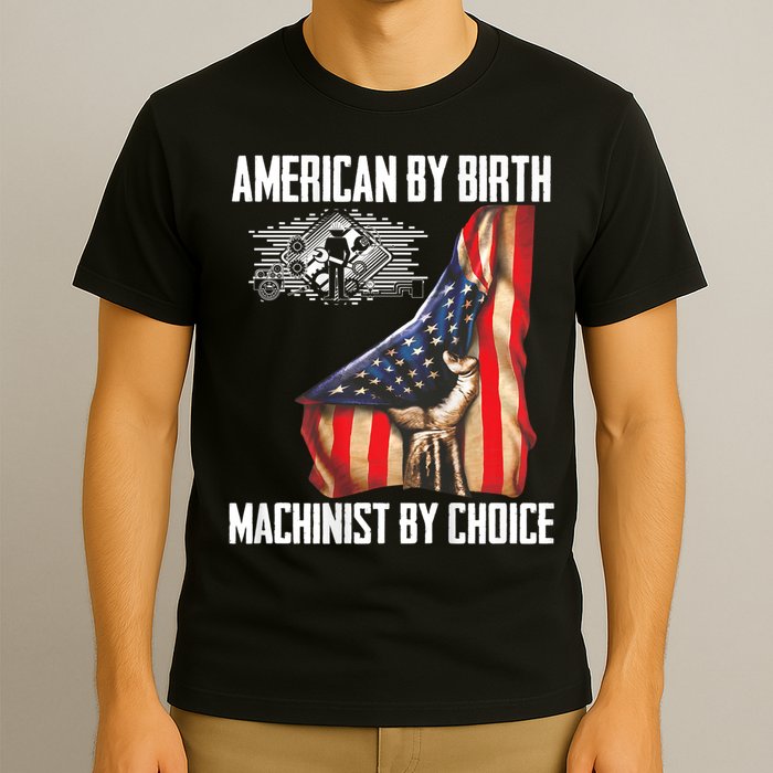 American Flag Machinist By Choice Funny For Machinist T-Shirt