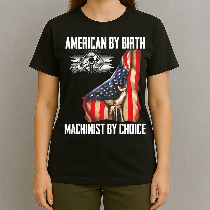 American Flag Machinist By Choice Funny For Machinist T-Shirt