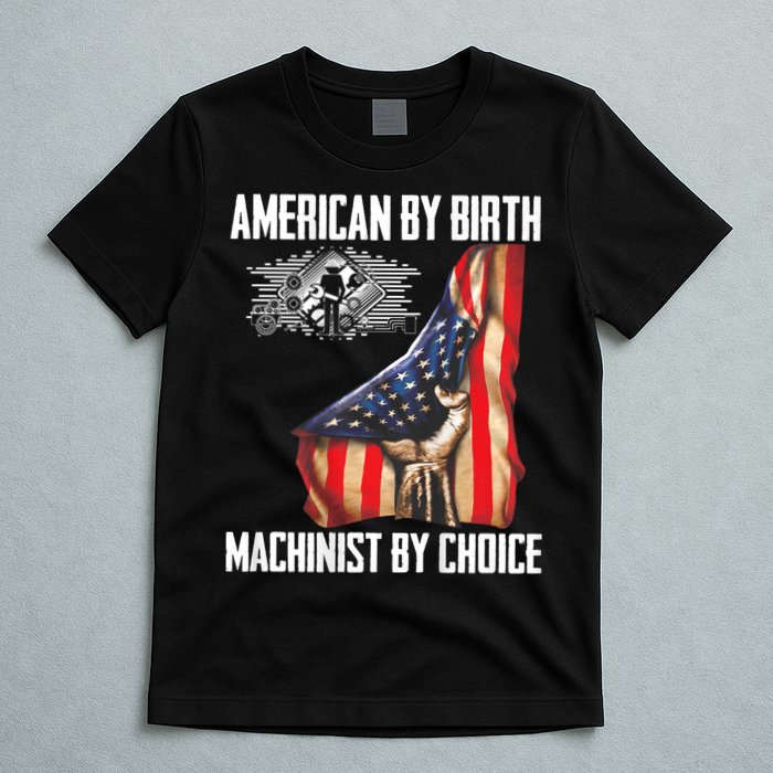 American Flag Machinist By Choice Funny For Machinist T-Shirt