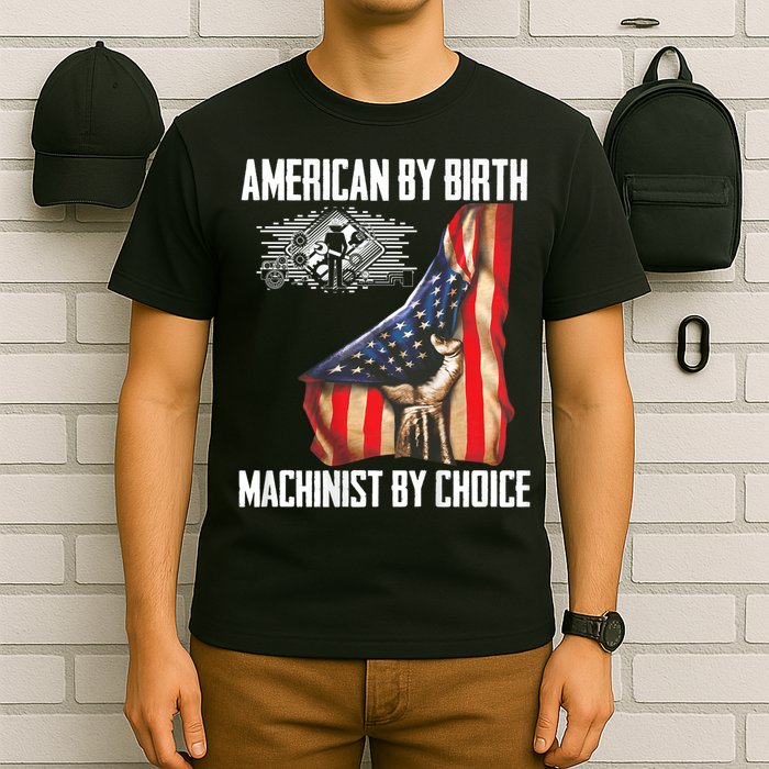 American Flag Machinist By Choice Funny For Machinist T-Shirt