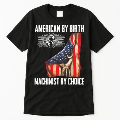 American Flag Machinist By Choice Funny For Machinist Tall T-Shirt