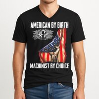American Flag Machinist By Choice Funny For Machinist V-Neck T-Shirt