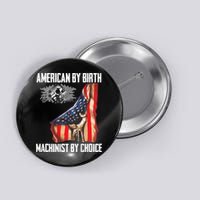 American Flag Machinist By Choice Funny For Machinist Button