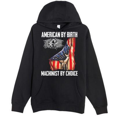 American Flag Machinist By Choice Funny For Machinist Premium Pullover Hoodie