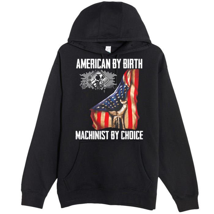 American Flag Machinist By Choice Funny For Machinist Premium Pullover Hoodie