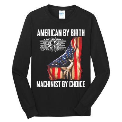 American Flag Machinist By Choice Funny For Machinist Tall Long Sleeve T-Shirt
