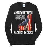 American Flag Machinist By Choice Funny For Machinist Tall Long Sleeve T-Shirt