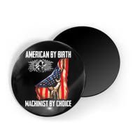 American Flag Machinist By Choice Funny For Machinist Magnet
