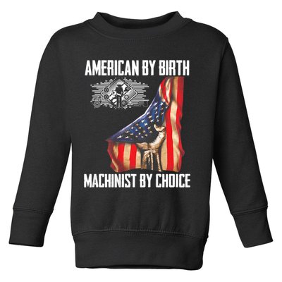 American Flag Machinist By Choice Funny For Machinist Toddler Sweatshirt