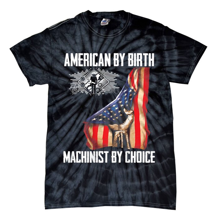 American Flag Machinist By Choice Funny For Machinist Tie-Dye T-Shirt