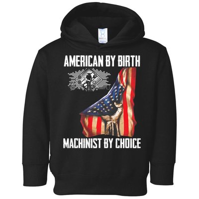 American Flag Machinist By Choice Funny For Machinist Toddler Hoodie
