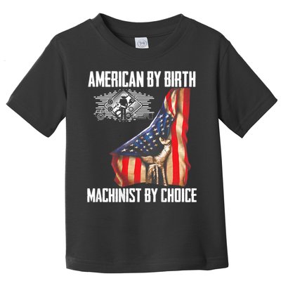 American Flag Machinist By Choice Funny For Machinist Toddler T-Shirt
