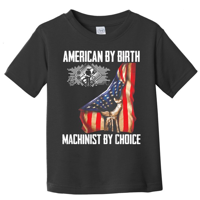 American Flag Machinist By Choice Funny For Machinist Toddler T-Shirt