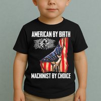 American Flag Machinist By Choice Funny For Machinist Toddler T-Shirt