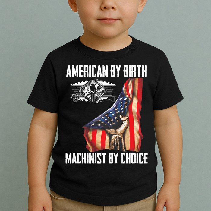 American Flag Machinist By Choice Funny For Machinist Toddler T-Shirt