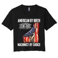 American Flag Machinist By Choice Funny For Machinist Women's Crop Top Tee