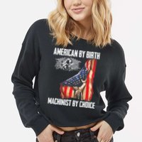 American Flag Machinist By Choice Funny For Machinist Cropped Pullover Crew