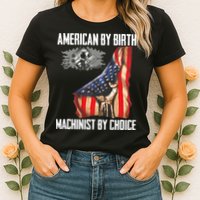 American Flag Machinist By Choice Funny For Machinist Womens T-Shirt
