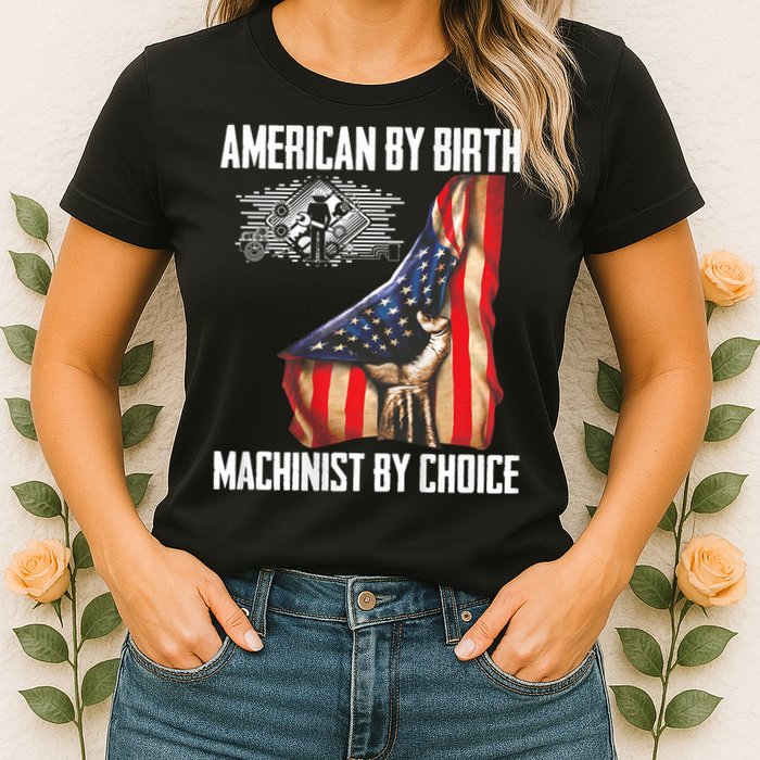 American Flag Machinist By Choice Funny For Machinist Womens T-Shirt
