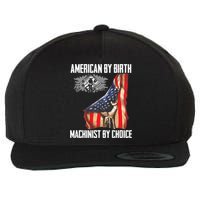 American Flag Machinist By Choice Funny For Machinist Wool Snapback Cap