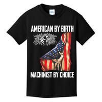 American Flag Machinist By Choice Funny For Machinist Kids T-Shirt