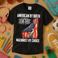 American Flag Machinist By Choice Funny For Machinist Kids T-Shirt