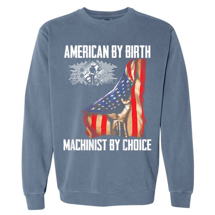 American Flag Machinist By Choice Funny For Machinist Garment-Dyed Sweatshirt