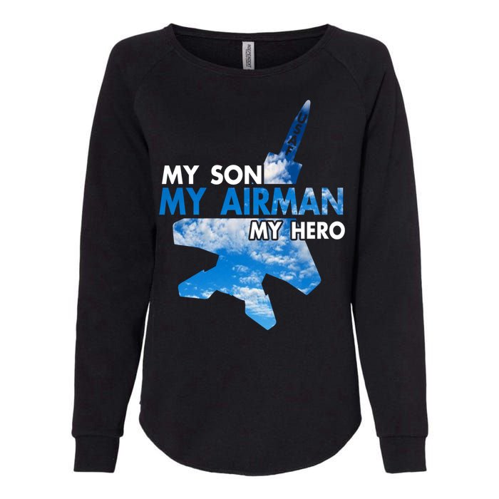 Air Force Mom My Son My Airman Hero Air Force Dad Gift Womens California Wash Sweatshirt