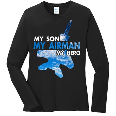 Air Force Mom My Son My Airman Hero Air Force Dad Gift Ladies Long Sleeve Shirt