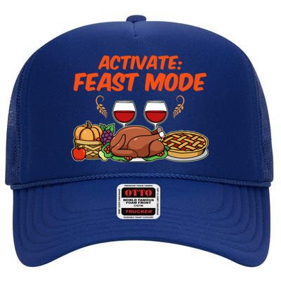 Activate Feast Mode Happy Thanksgiving Funny Matching Quote Gift High Crown Mesh Back Trucker Hat