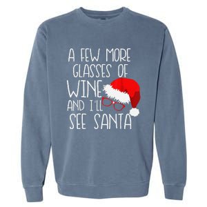 A Few More Glasses Of Wine & ILl See Santa Funny Christmas Garment-Dyed Sweatshirt