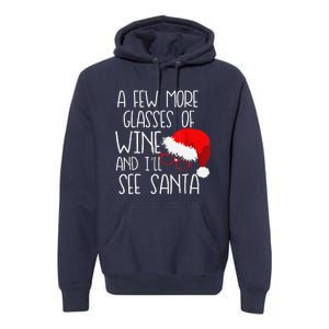 A Few More Glasses Of Wine & ILl See Santa Funny Christmas Premium Hoodie